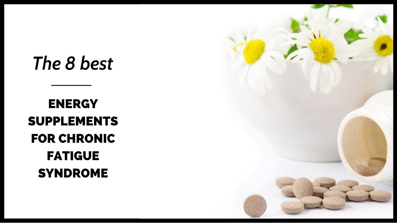 The 8 Best Energy Supplements for Chronic Fatigue Syndrome