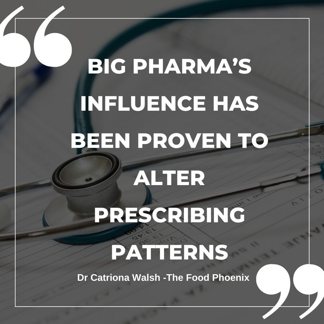 Quote graphic over a stethoscope and medical forms that reads, 'Big Pharma's influence has been proven to alter prescribing patterns' — Dr Catriona Walsh, The Food Phoenix, with large quotation marks.